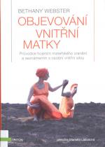 Objevování vnitřní matky : průvodce hojením mateřského zranění a seznámením s osobní vnitřní silou